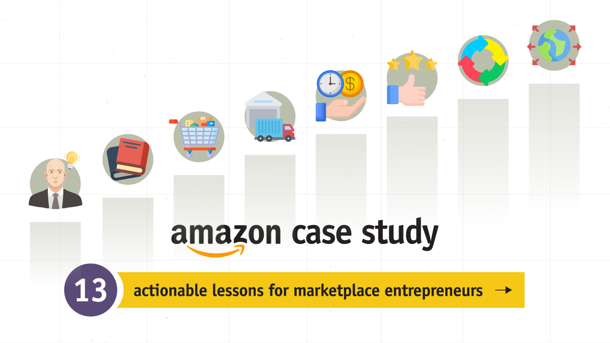 Amazon Case Study: 13 lessons for online marketplace startups